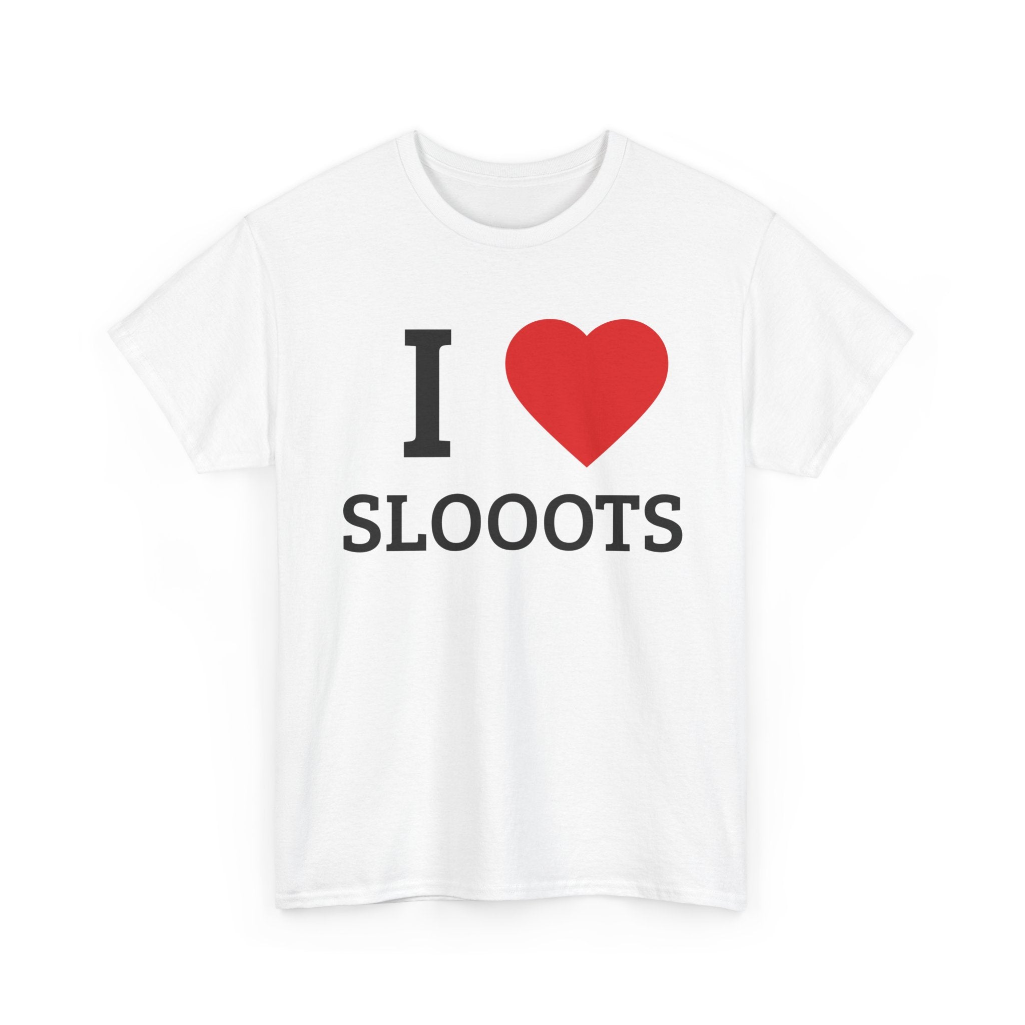 I <3 SLOOOTS T-Shirt — Funny Adult Humor Graphic Tee