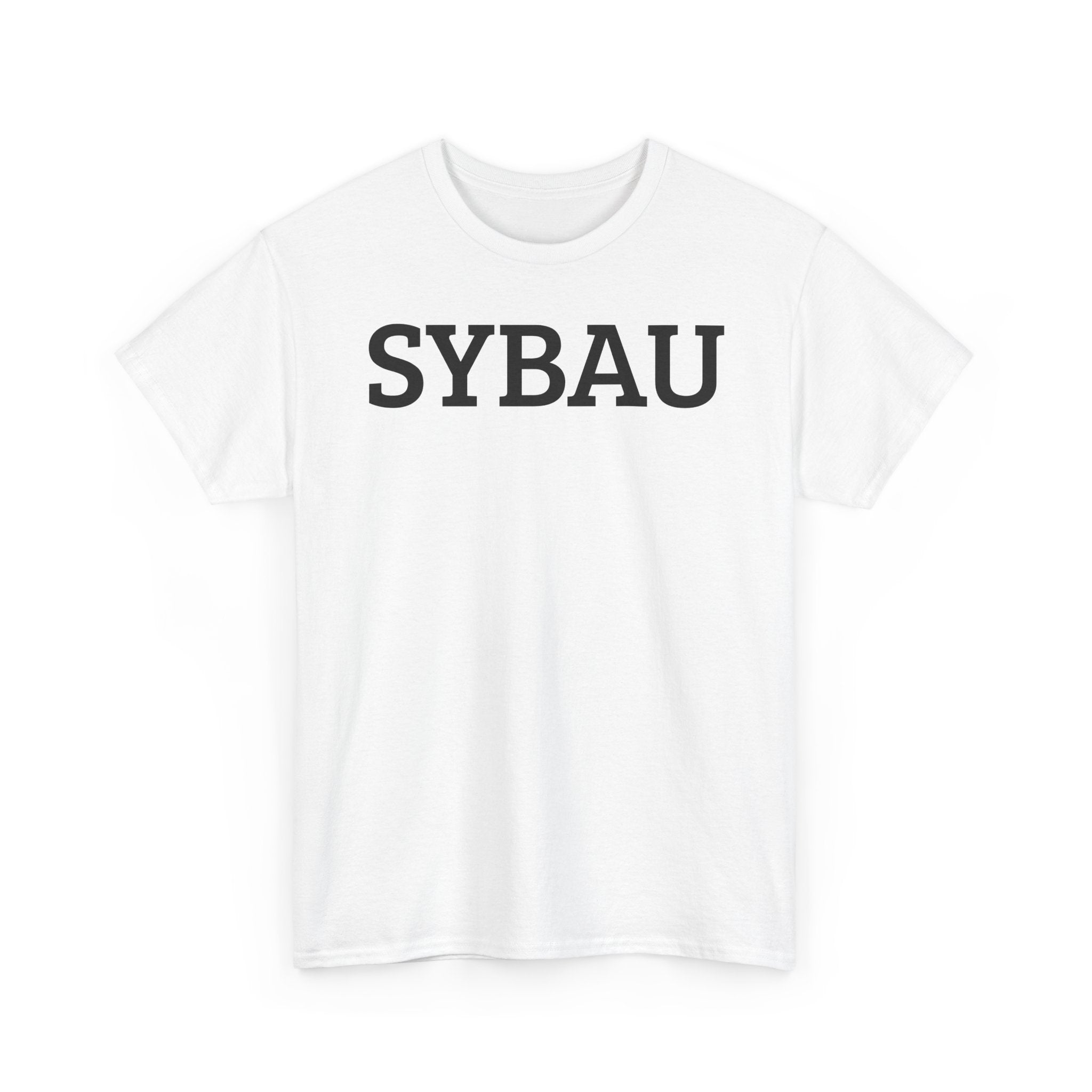SYBAU - Shut Your Bitch Ass Up - Graphic Tee — Minimalist Lettering T‑Shirt