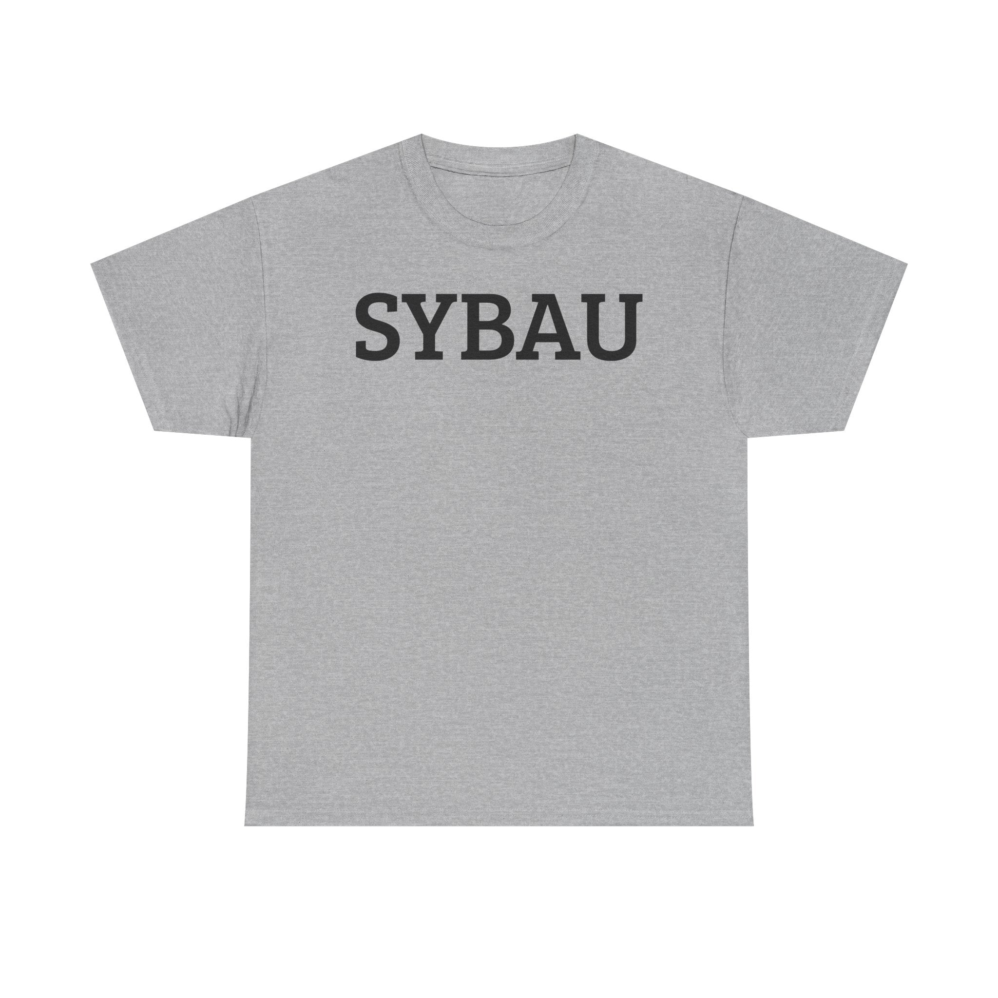 SYBAU - Shut Your Bitch Ass Up - Graphic Tee — Minimalist Lettering T‑Shirt