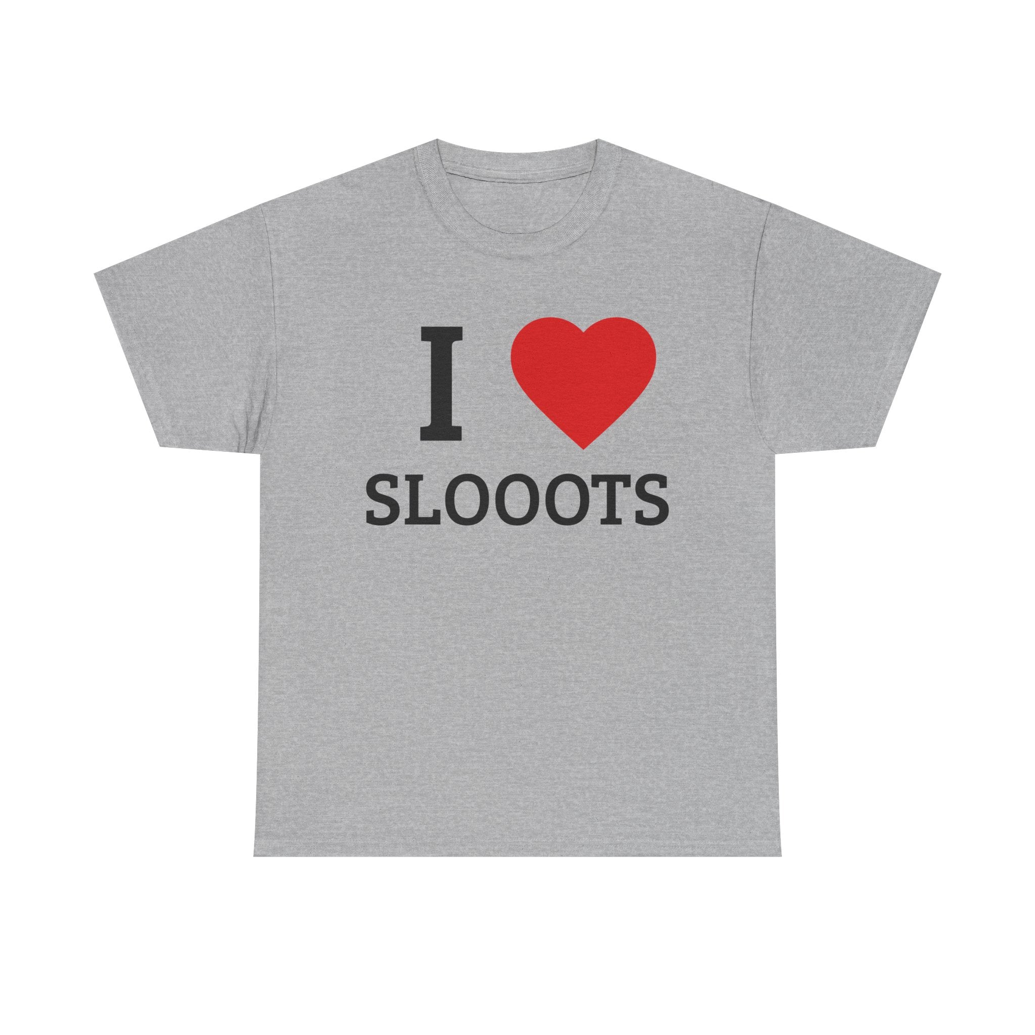 I <3 SLOOOTS T-Shirt — Funny Adult Humor Graphic Tee
