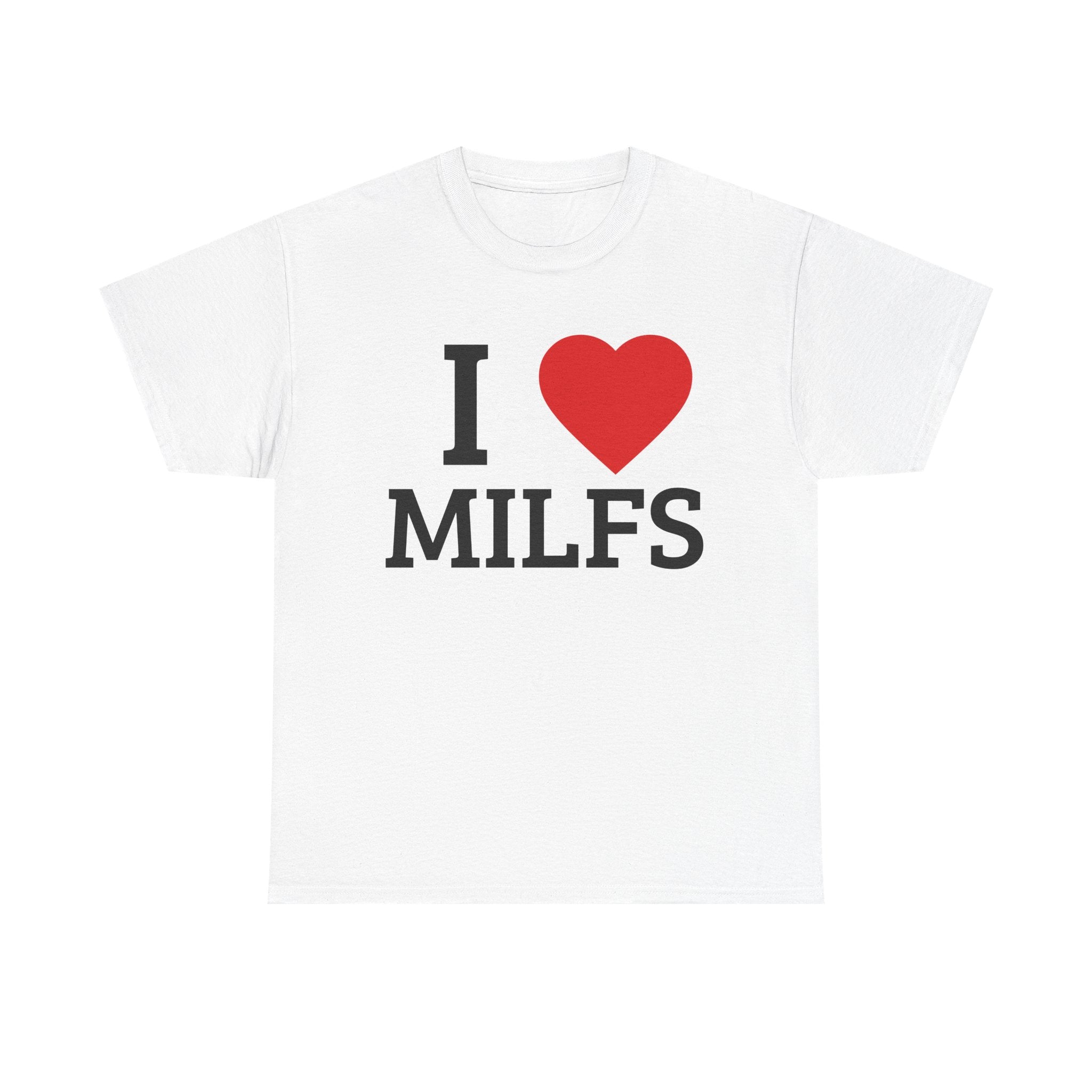 I <3 MILFs T-Shirt — Funny Adult Humor Graphic Tee