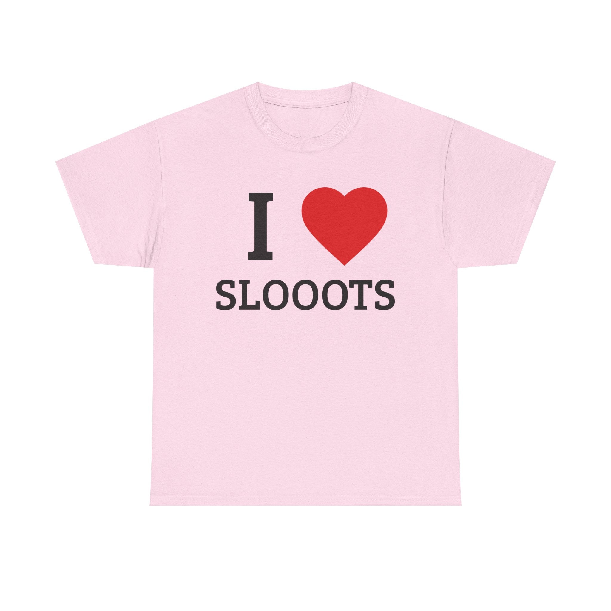 I <3 SLOOOTS T-Shirt — Funny Adult Humor Graphic Tee