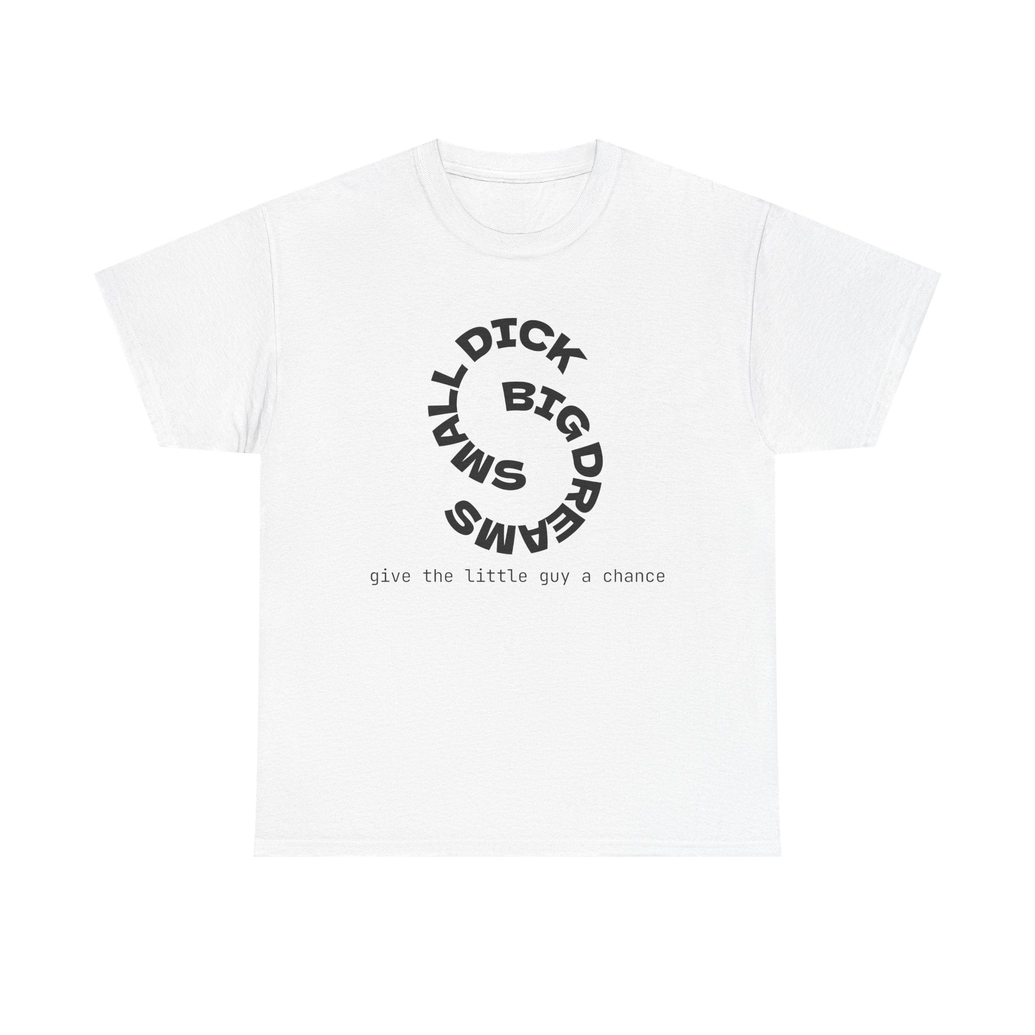 "Small Dick Big Dreams" Circular Text Shirt