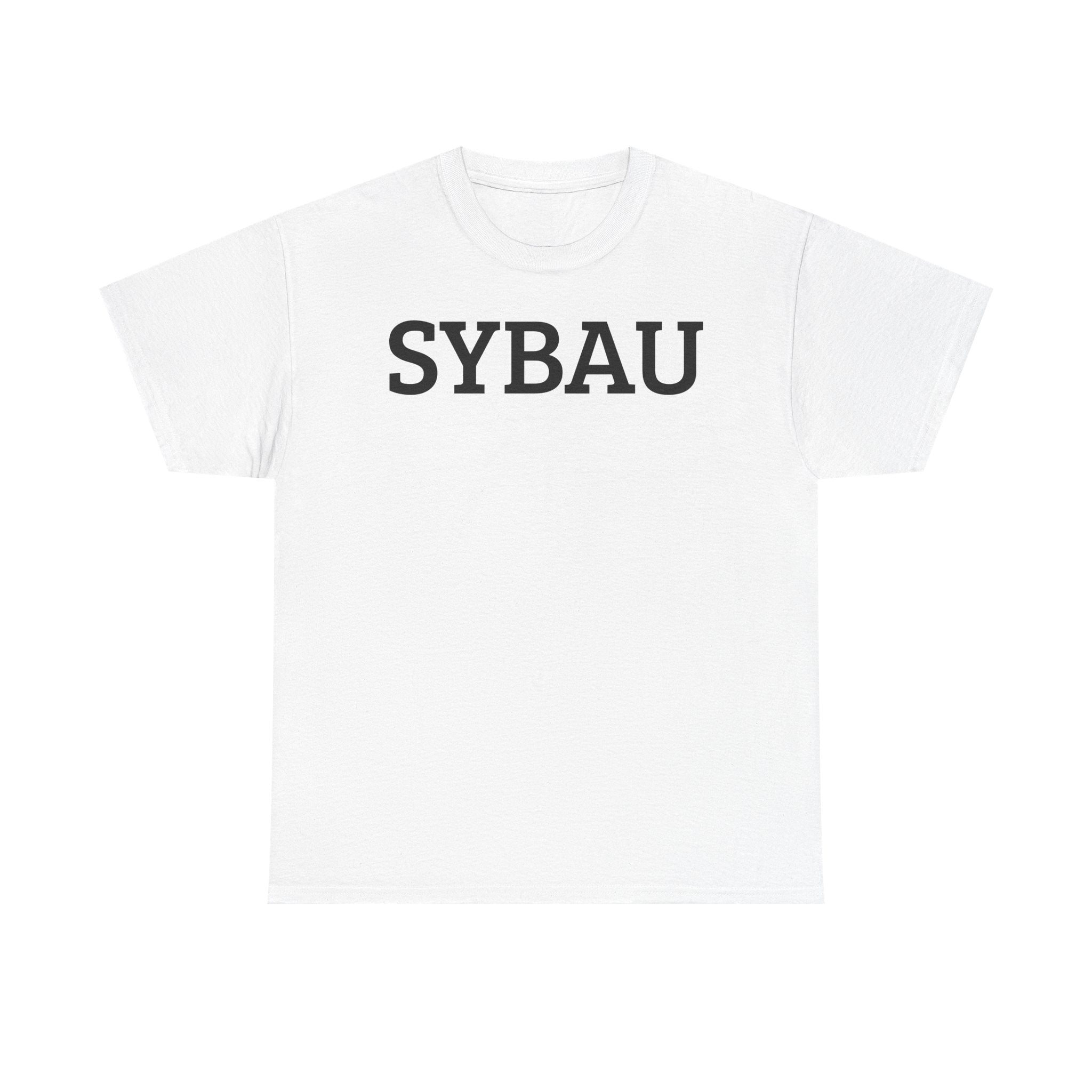 SYBAU - Shut Your Bitch Ass Up - Graphic Tee — Minimalist Lettering T‑Shirt