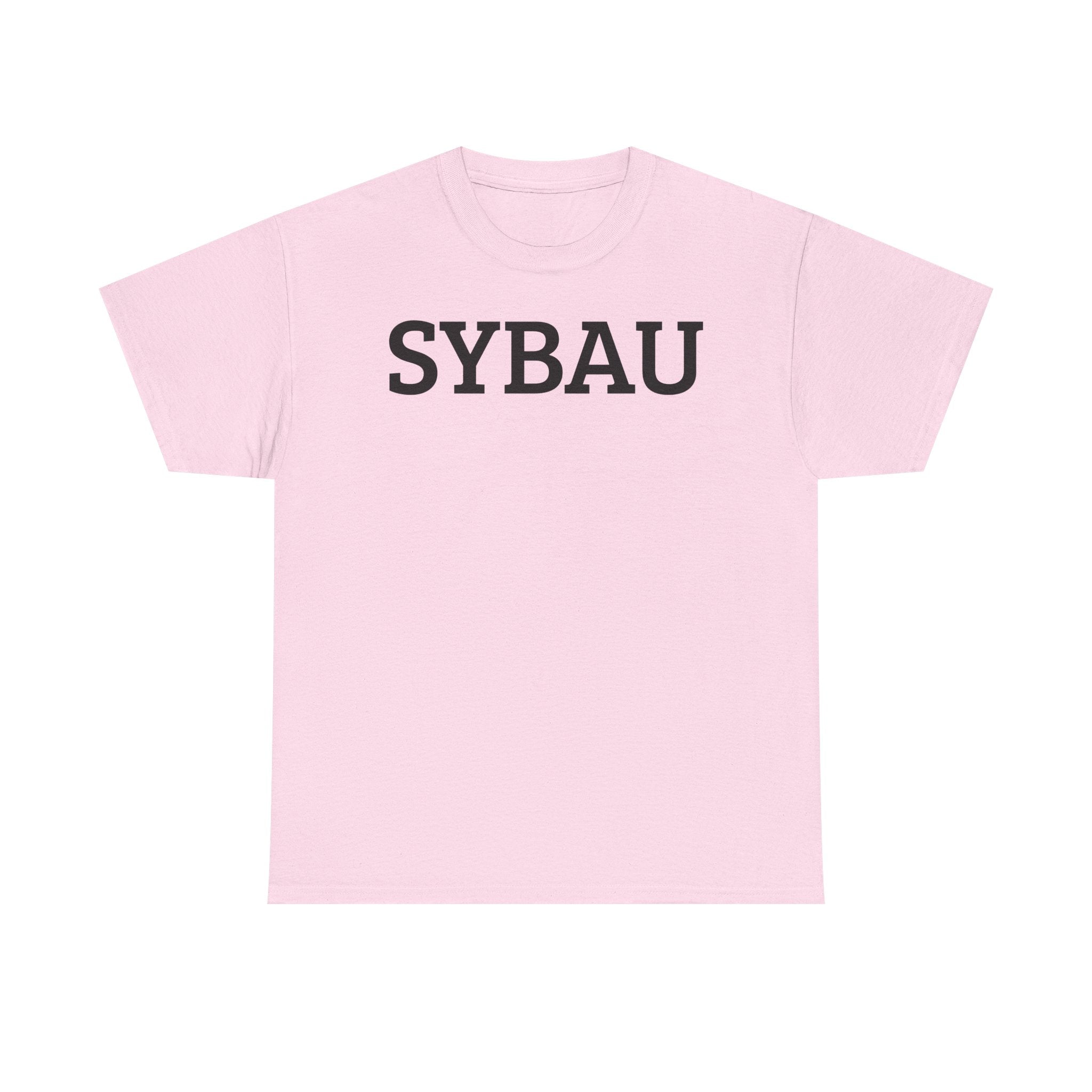 SYBAU - Shut Your Bitch Ass Up - Graphic Tee — Minimalist Lettering T‑Shirt
