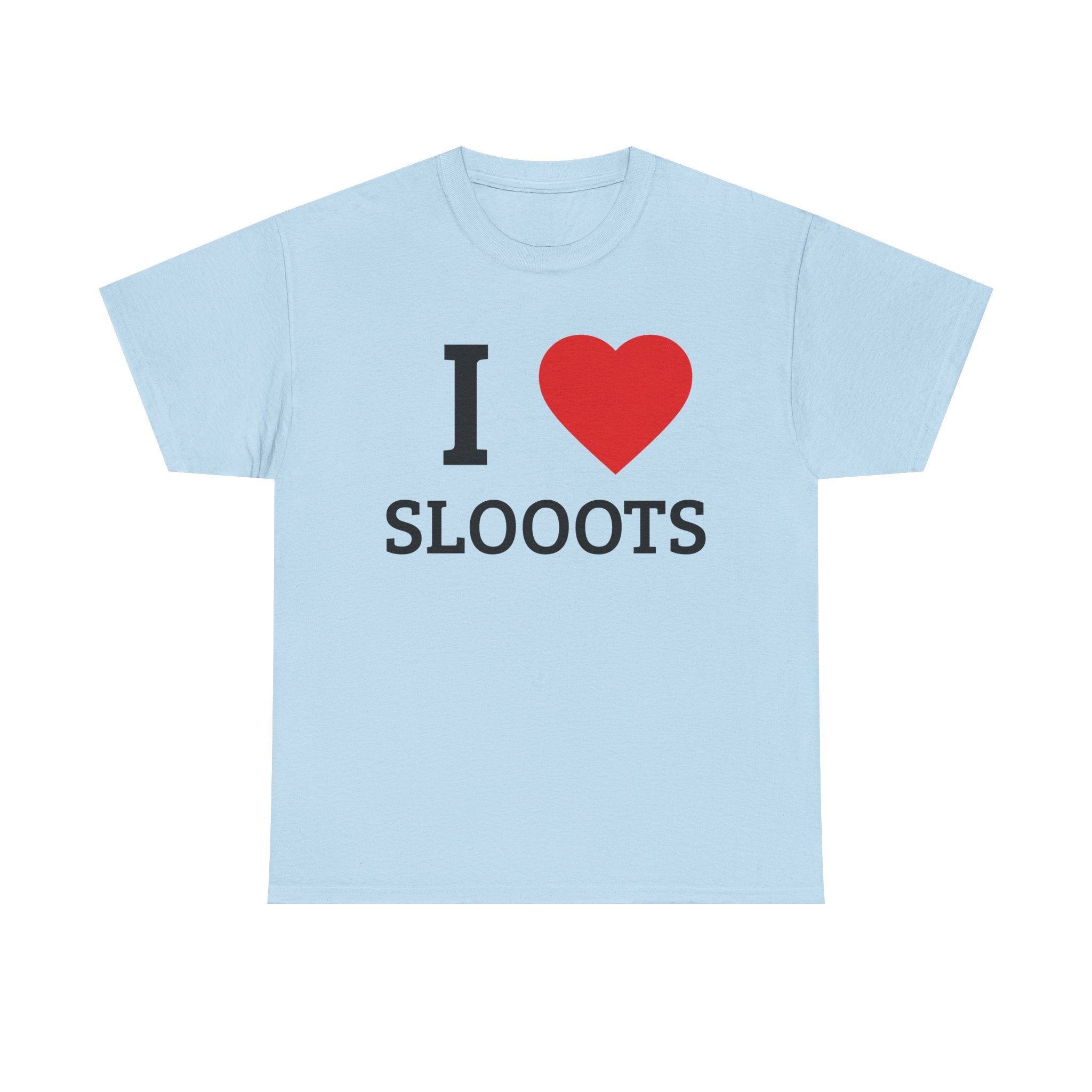 I <3 SLOOOTS T-Shirt — Funny Adult Humor Graphic Tee
