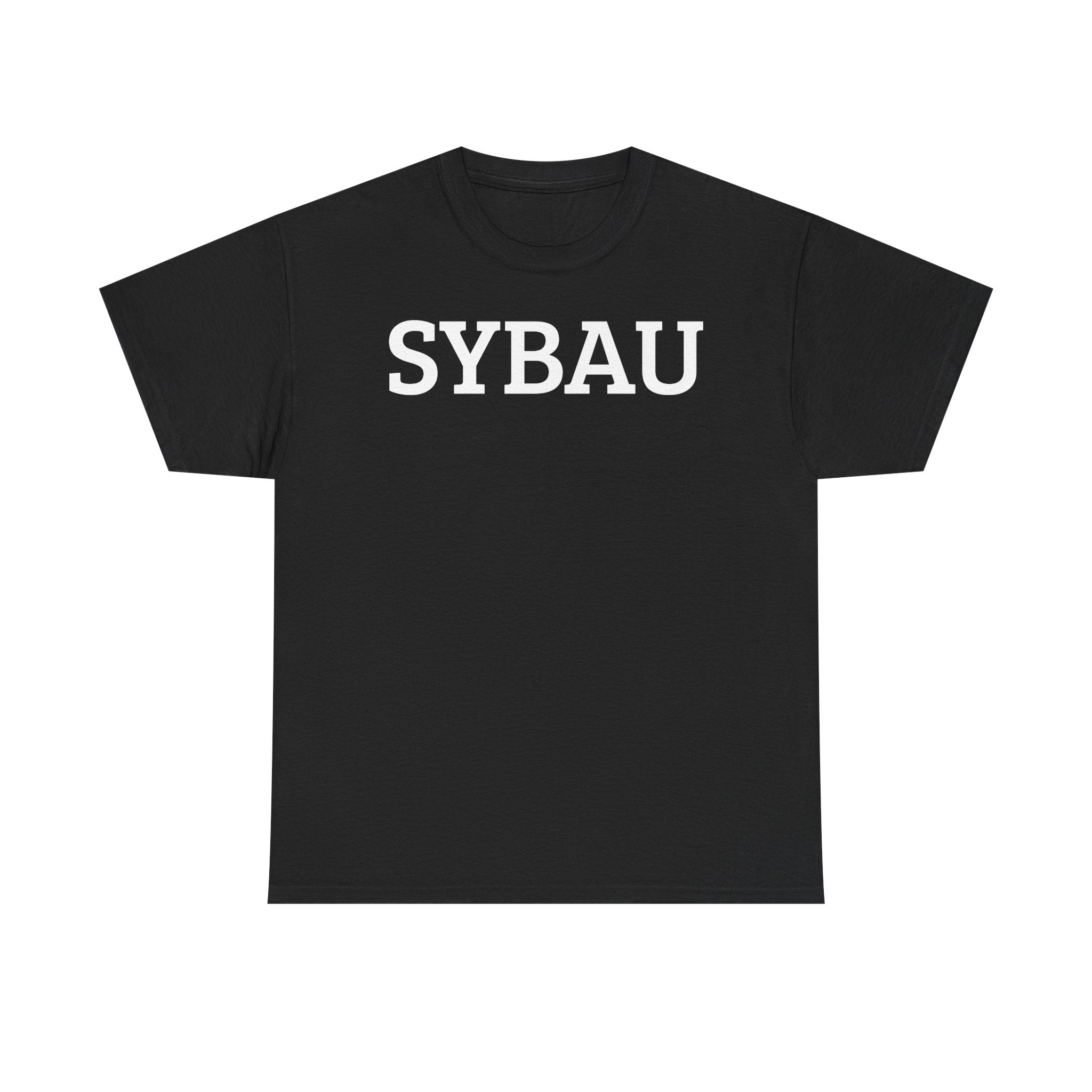 SYBAU - Shut Your Bitch Ass Up - Graphic Tee — Minimalist Lettering T‑Shirt