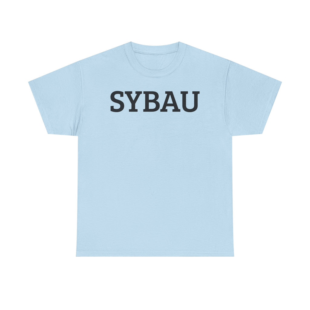 SYBAU - Shut Your Bitch Ass Up - Graphic Tee — Minimalist Lettering T‑Shirt