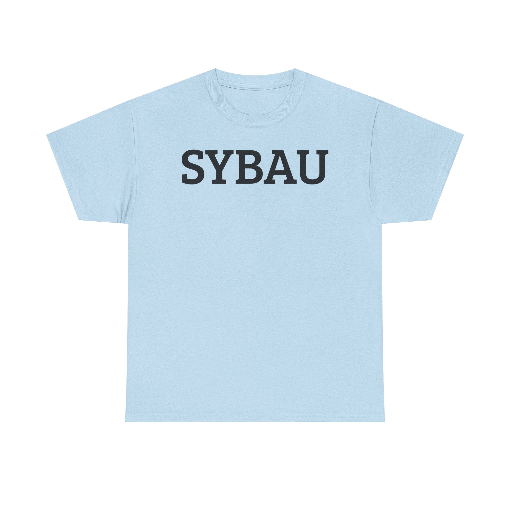 SYBAU - Shut Your Bitch Ass Up - Graphic Tee — Minimalist Lettering T‑Shirt