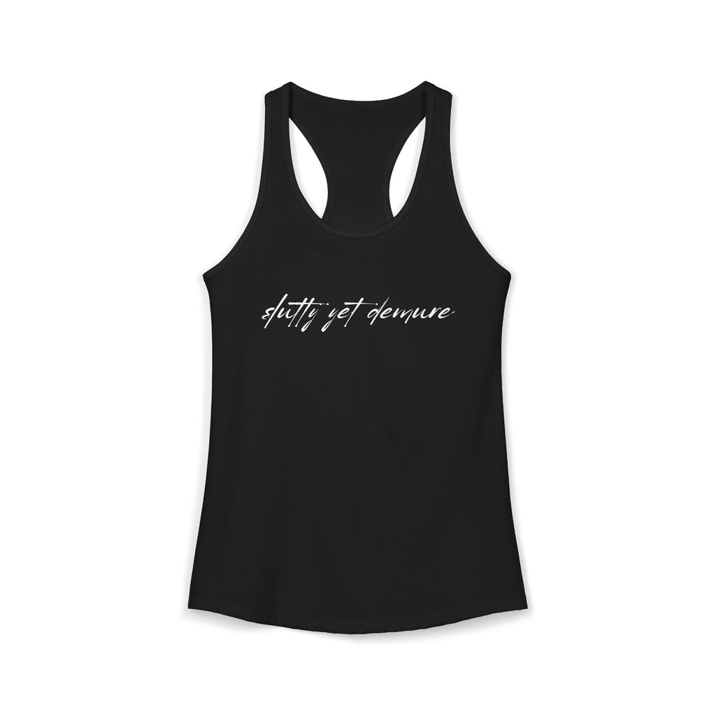 Slutty Yet Demure Racerback Tank