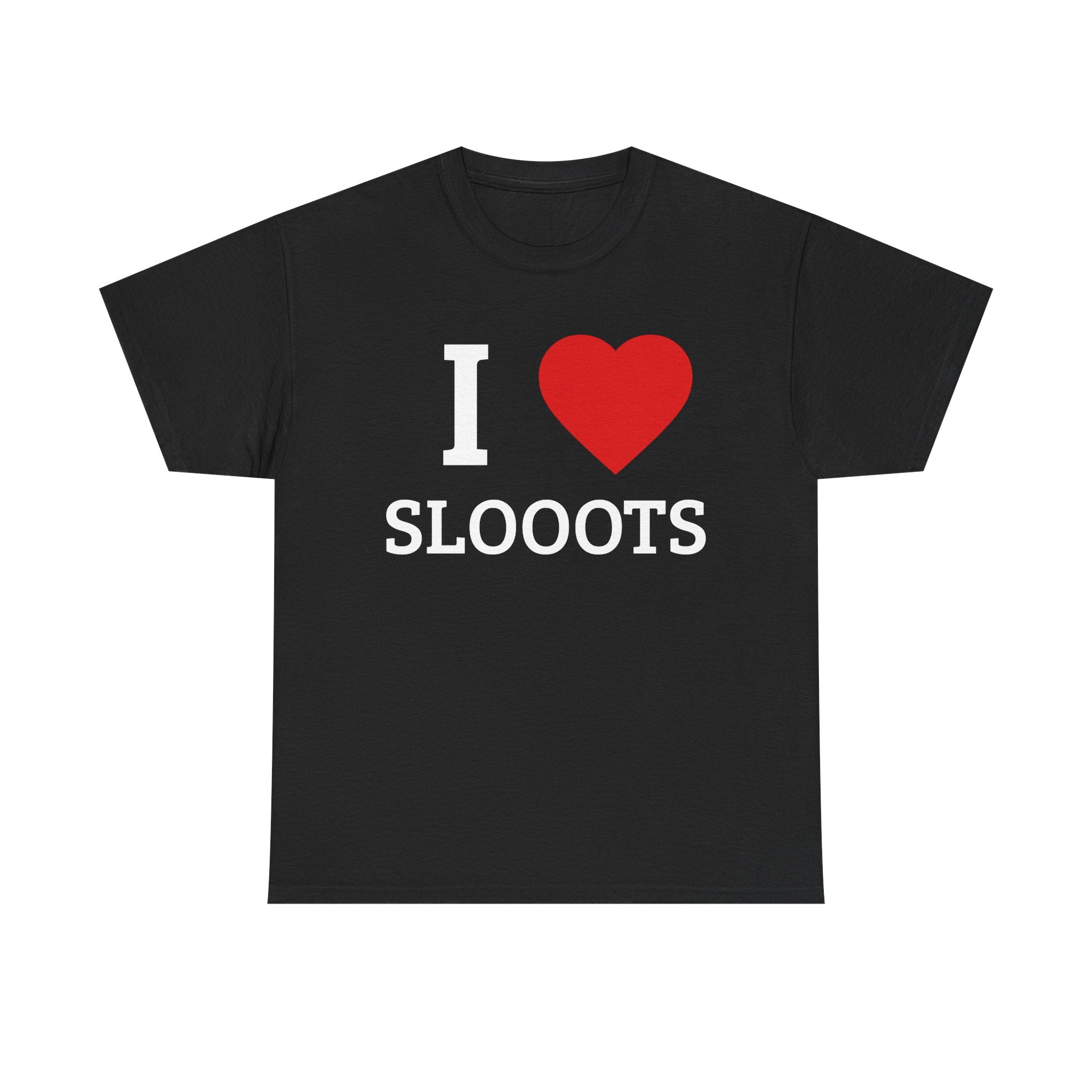 I <3 SLOOOTS T-Shirt — Funny Adult Humor Graphic Tee