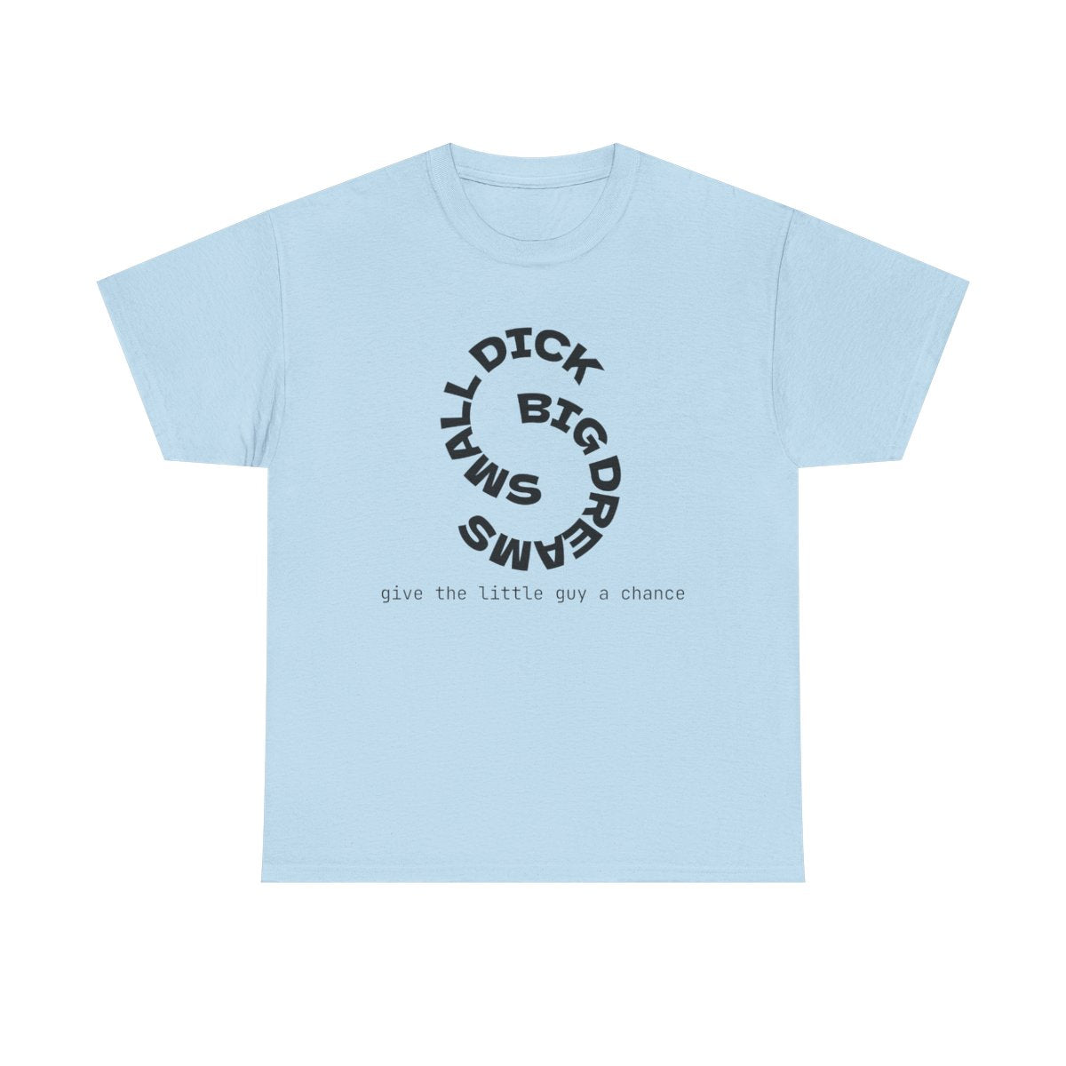 "Small Dick Big Dreams" Circular Text Shirt