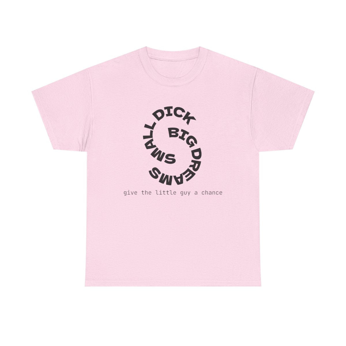 "Small Dick Big Dreams" Circular Text Shirt